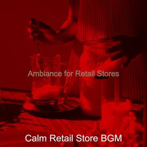 Calm Retail Store BGM - Ambiance for Retail Stores - 2021