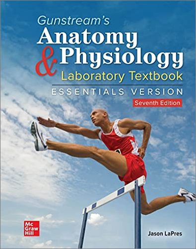 Gunstream's Anatomy & Physiology: Laboratory Textbook, Essentials Version, 7th Edition