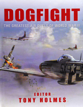 Dogfight: The Greatest Air Duels of World War II (Osprey General Aviation)