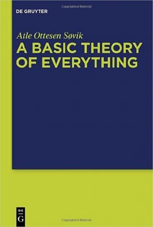 A Basic Theory of Everything: A Fundamental Theoretical Framework for Science and Philosophy