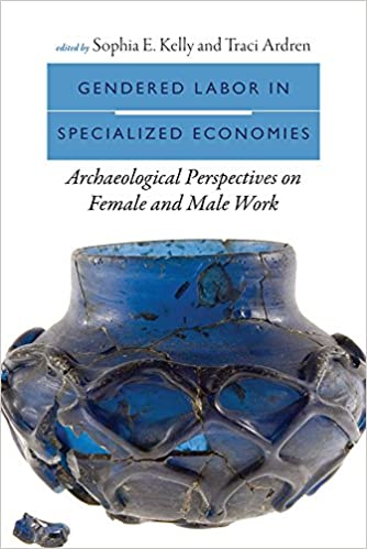 Gendered Labor in Specialized Economies: Archaeological Perspectives on Female and Male Work