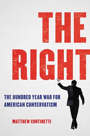 The Right: The Hundred Year War for American Conservatism