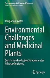 Environmental Challenges and Medicinal Plants: Sustainable Production Solutions under Adverse Conditions