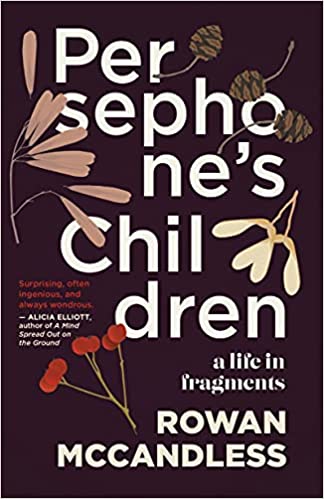 Persephone's Children: A Life in Fragments
