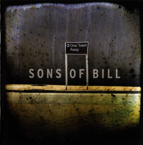 Sons of Bill - One Town Away (2009)