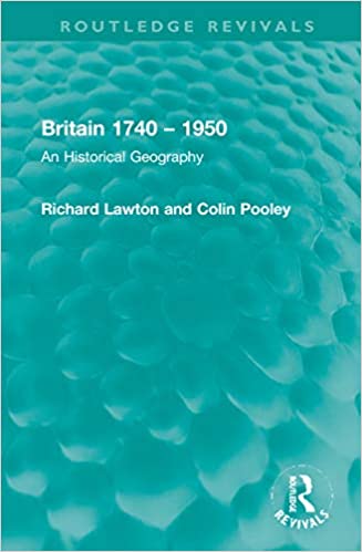 Britain 1740 – 1950: An Historical Geography