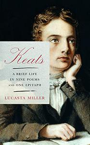Keats: A Brief Life in Nine Poems and One Epitaph (US Edition)