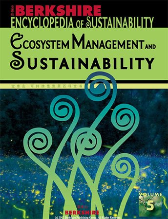 Berkshire Encyclopedia of Sustainability, Vol. 5: Ecosystem Management and Sustainability