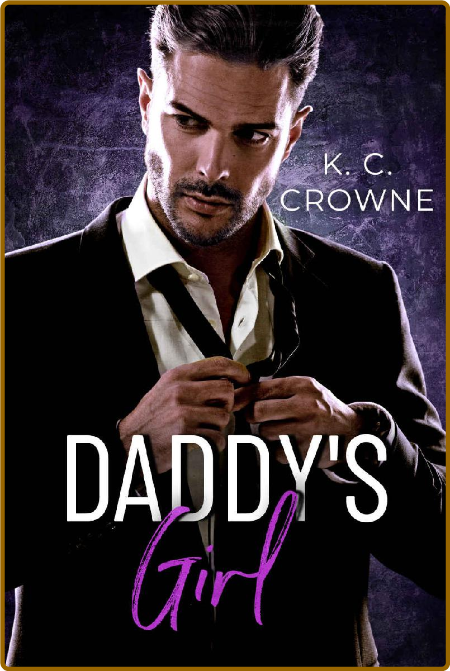 Daddy's Girl: An Age Gap Surprise Pregnancy Romance (Silver Fox Daddies) -K.C. Crowne
