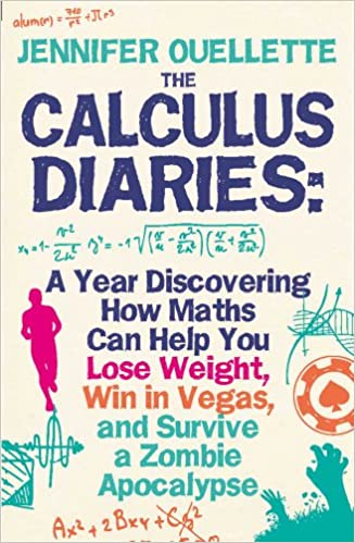 Calculus Diaries: A Year Discovering How Maths Can Help You Lose Weight, Win in Vegas (UK Edition)