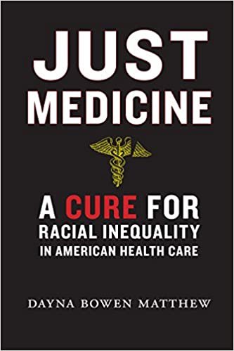 Just Medicine: A Cure for Racial Inequality in American Health Care [EPUB]