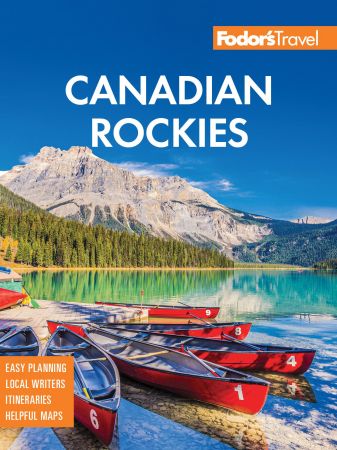 Fodor's Canadian Rockies: with Calgary, Banff, and Jasper National Parks (Full color Travel Guide)