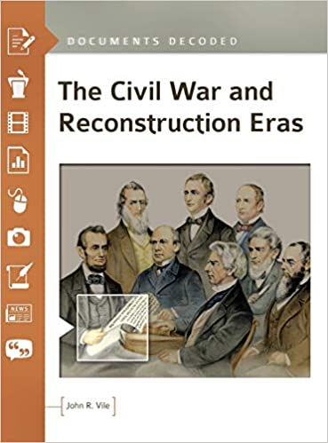 The Civil War and Reconstruction Eras: Documents Decoded