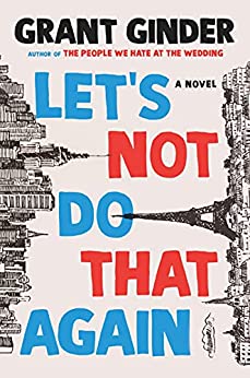 Let's Not Do That Again: A Novel
