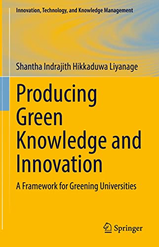 Producing Green Knowledge and Innovation: A Framework for Greening Universities