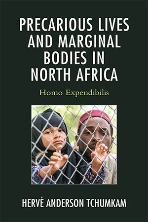Precarious Lives and Marginal Bodies in North Africa: Homo Expendibilis