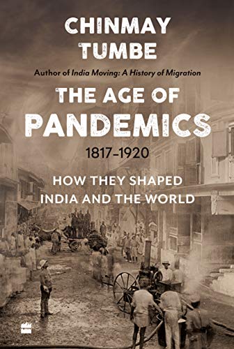 The Age Of Pandemics (1817 1920): How They Shaped India and the World (AZW3)