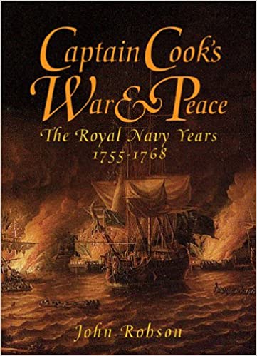 Captain Cook's War and Peace: The Royal Navy Years 1755 1768
