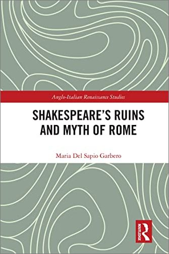 Shakespeare's Ruins and Myth of Rome (Anglo Italian Renaissance Studies)