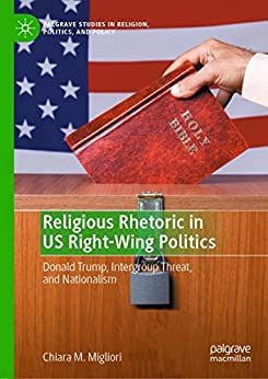 Religious Rhetoric in US Right Wing Politics: Donald Trump, Intergroup Threat, and Nationalism