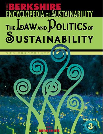Berkshire Encyclopedia of Sustainability, Vol. 3: Law and Politics of Sustainability