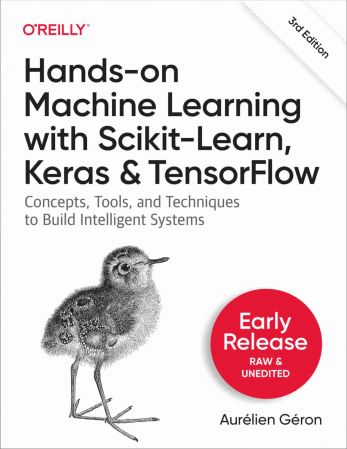 Hands On Machine Learning with Scikit Learn, Keras, and TensorFlow, 3rd Edition (Third Early Release)
