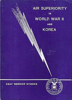 Air superiority in World War II and Korea: an interview with Gen. James Ferguson, Gen. Robert M. Lee, Gen. William W. Momyer, and Lt. Gen. Elwood R. Q