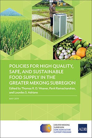 Policies for High Quality, Safe, and Sustainable Food Supply in the Greater Mekong Subregion