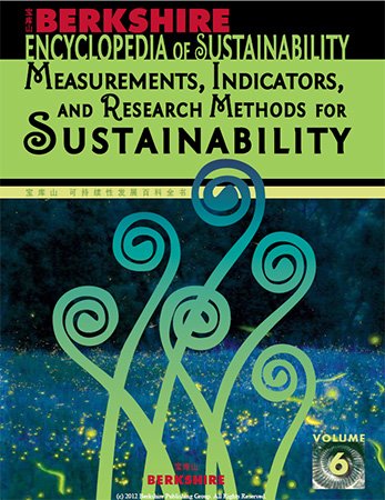 Berkshire Encyclopedia of Sustainability, Vol. 6: Measurements, Indicators, and Research Methods for Sustainability