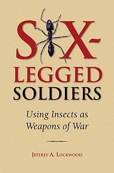 Six-Legged Soldiers: Using Insects as Weapons of War