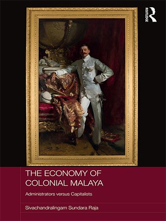 The Economy of Colonial Malaya: Administrators versus Capitalists