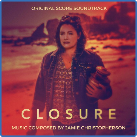 Jamie Christopherson - Closure (Original Score Soundtrack) (2022)