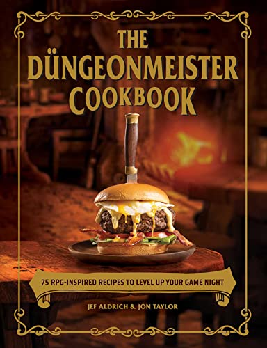 The Düngeonmeister Cookbook: 75 RPG Inspired Recipes to Level Up Your Game Night
