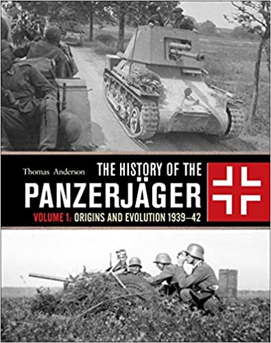 The History of the Panzerjäger: Origins and Evolution 1939–42, Volume 1