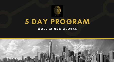 Gold Minds Global – 5 Day Program