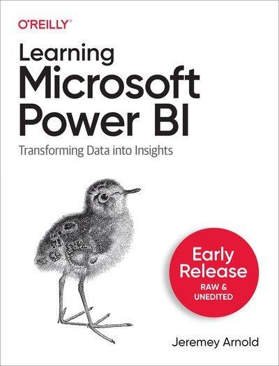 Learning Microsoft Power BI (Second Early Release)