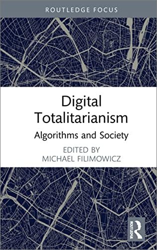 Digital Totalitarianism: Algorithms and Society