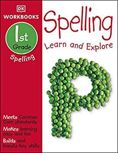DK Workbooks: Spelling, 1st Grade: Learn and Explore (DK Workbooks)