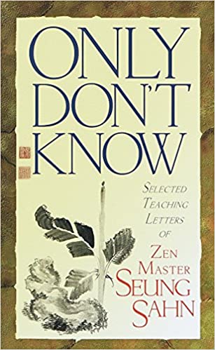 Only Don't Know: Selected Teaching Letters of Zen Master Seung Sahn