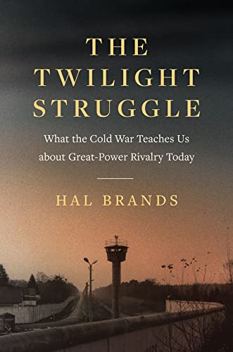 The Twilight Struggle: What the Cold War Teaches Us About Great Power Rivalry Today (EPUB)
