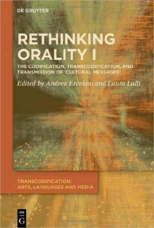 Rethinking Orality I: Codification, transcodification and transmission of cultural messages