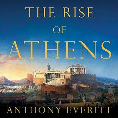 The Rise of Athens: The Story of the World's Greatest Civilization (Audiobook)