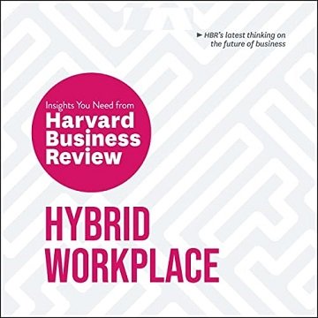 Hybrid Workplace: The Insights You Need from Harvard Business Review [Audiobook]