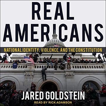 Real Americans: National Identity, Violence, and the Constitution [Audiobook]