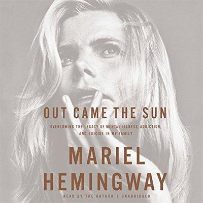 Out Came the Sun: Overcoming the Legacy of Mental Illness, Addiction, and Suicide in My Family (Audiobook)