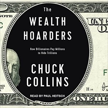 The Wealth Hoarders: How Billionaires Pay Millions to Hide Trillions [Audiobook]