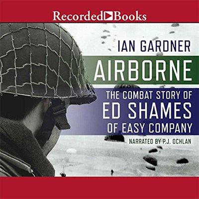 Airborne: The Combat Story of Ed Shames of Easy Company (Audiobook)