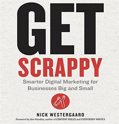 Get Scrappy: Smarter Digital Marketing for Businesses Big and Small [Audiobook]