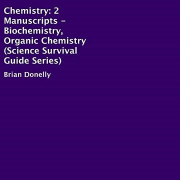 Chemistry: Two Manuscripts   Biochemistry, Organic Chemistry: Science Survival Guide Series [Audiobook]
