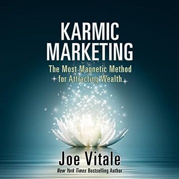 Karmic Marketing: The Most Magnetic Method for Attracting Wealth [Audiobook]